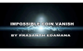 Impossible Coin Vanish by Prasanth Edamana video DOWNLOAD